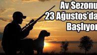 Av Sezonu 23 Ağustos’da Başlıyor