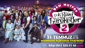 “ÇOK GÜZEL HAREKETLER – 2” AMFİ AÇIKHAVA SAHNESİ’NDE