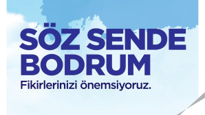 BODRUM BELEDİYESİ VATANDAŞA SORUYOR:  SÖZ SENDE BODRUM!