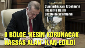 7 İLDE 9 BÖLGE KESİN KORUNACAK HASSAS BÖLGE İLAN EDİLDİ.