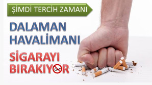 DALAMAN HAVALİMANI SİGARAYI BIRAKIYOR