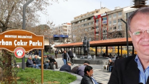 ORHAN ÇAKIRIN ADI PARKA VERİLDİ