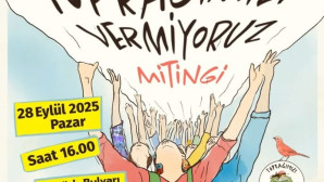 Türkiye bu gün  Muğla’da “Toprağımızı Vermiyoruz “ mitinginde buluşacak