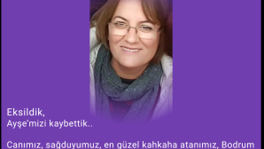 AYŞEMİZİ KAYBETTİK 