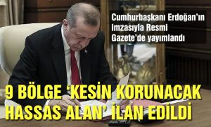 7 İLDE 9 BÖLGE KESİN KORUNACAK HASSAS BÖLGE İLAN EDİLDİ.