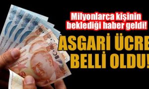 ASGARİ ÜCRET AÇIKLANDI