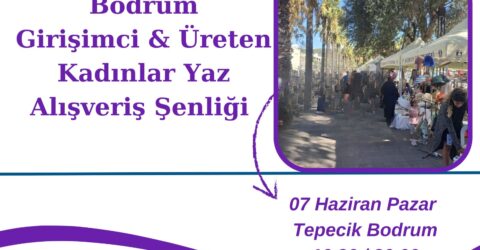 Bodrum Girişimci ve Üreten Kadınlar Yaz  Alışveriş Şenliği  07 Haziran’da  